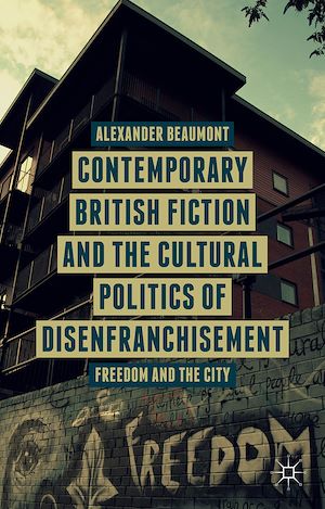 Téléchargez le livre :  Contemporary British Fiction and the Cultural Politics of Disenfranchisement