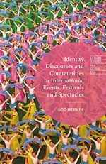 Télécharger le livre :  Identity Discourses and Communities in International Events, Festivals and Spectacles