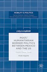 Télécharger le livre :  Post/humanitarian Border Politics between Mexico and the US