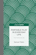 Télécharger le livre :  Portable Play in Everyday Life: The Nintendo DS