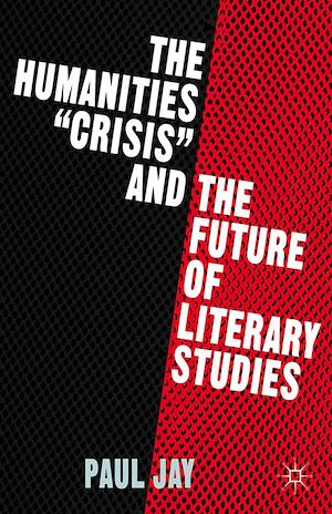 Téléchargez le livre :  The Humanities "Crisis" and the Future of Literary Studies