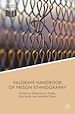 Télécharger le livre :  The Palgrave Handbook of Prison Ethnography
