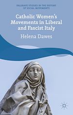 Télécharger le livre :  Catholic Women's Movements in Liberal and Fascist Italy