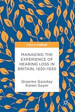 Télécharger le livre :  Managing the Experience of Hearing Loss in Britain, 1830–1930