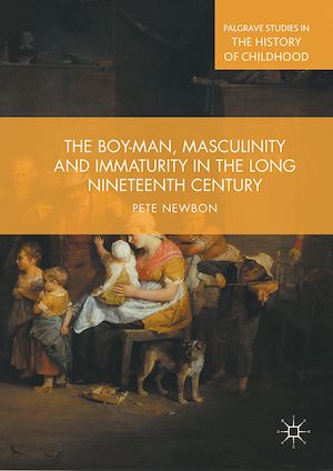 Téléchargez le livre :  The Boy-Man, Masculinity and Immaturity in the Long Nineteenth Century