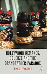 Télécharger le livre :  Hollywood Remakes, Deleuze and the Grandfather Paradox