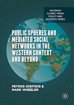 Télécharger le livre :  Public Spheres and Mediated Social Networks in the Western Context and Beyond
