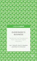 Télécharger le livre :  Everybody's Business: Reclaiming True Management Skills in Business Higher Education