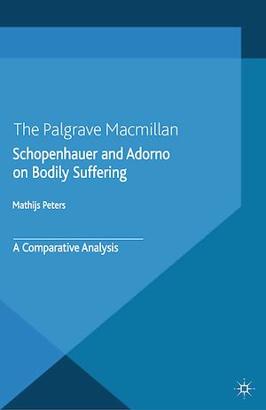 Téléchargez le livre :  Schopenhauer and Adorno on Bodily Suffering