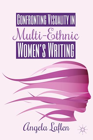 Téléchargez le livre :  Confronting Visuality in Multi-Ethnic Women's Writing
