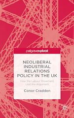 Télécharger le livre :  Neoliberal Industrial Relations Policy in the UK