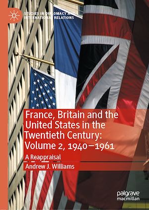 Téléchargez le livre :  France, Britain and the United States in the Twentieth Century: Volume 2, 1940–1961