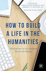 Télécharger le livre :  How to Build a Life in the Humanities
