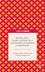 Télécharger le livre :  Scholarly Publication in a Changing Academic Landscape: Models for Success