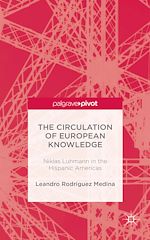 Télécharger le livre :  The Circulation of European Knowledge: Niklas Luhmann in the Hispanic Americas