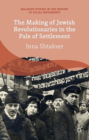 Téléchargez le livre :  The Making of Jewish Revolutionaries in the Pale of Settlement