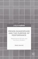 Télécharger le livre :  Prison Shakespeare and the Purpose of Performance: Repentance Rituals and the Early Modern