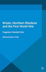 Télécharger le livre :  Britain, Northern Rhodesia and the First World War