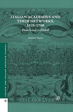 Télécharger le livre :  Italian Academies and their Networks, 1525-1700