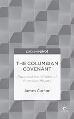Download this eBook The Columbian Covenant: Race and the Writing of American History