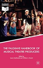 Télécharger le livre :  The Palgrave Handbook of Musical Theatre Producers