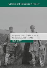 Télécharger le livre :  Masculinity and Power in Irish Nationalism, 1884-1938