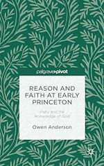 Télécharger le livre :  Reason and Faith at Early Princeton: Piety and the Knowledge of God
