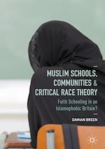 Télécharger le livre :  Muslim Schools, Communities and Critical Race Theory