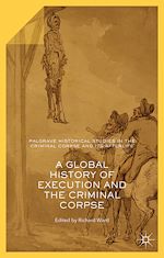 Télécharger le livre :  A Global History of Execution and the Criminal Corpse