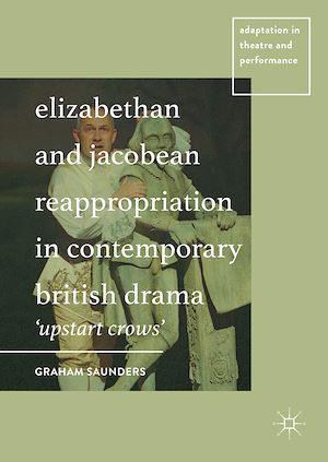 Téléchargez le livre :  Elizabethan and Jacobean Reappropriation in Contemporary British Drama