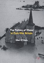 Télécharger le livre :  The Politics of Water in Post-War Britain