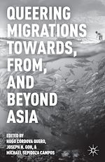 Télécharger le livre :  Queering Migrations Towards, From, and Beyond Asia