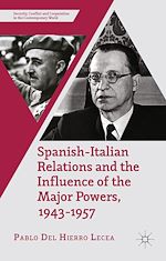 Télécharger le livre :  Spanish-Italian Relations and the Influence of the Major Powers, 1943-1957