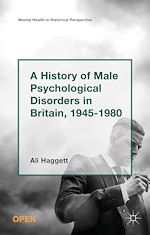 Download this eBook A History of Male Psychological Disorders in Britain, 1945-1980