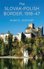 Télécharger le livre :  The Slovak–Polish Border, 1918-1947