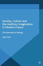Télécharger le livre :  Society, Culture and the Auditory Imagination in Modern France