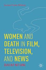 Télécharger le livre :  Women and Death in Film, Television, and News