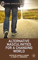 Télécharger le livre :  Alternative Masculinities for a Changing World