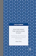 Télécharger le livre :  Doctor Who: The Unfolding Event — Marketing, Merchandising and Mediatizing a Brand Anniversary