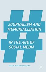 Télécharger le livre :  Journalism and Memorialization in the Age of Social Media