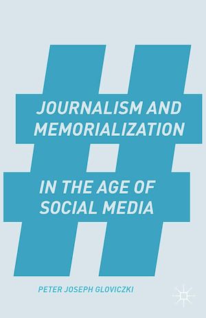Téléchargez le livre :  Journalism and Memorialization in the Age of Social Media