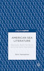 Télécharger le livre :  American Sea Literature: Seascapes, Beach Narratives, and Underwater Explorations