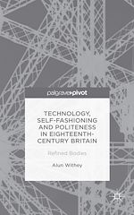 Download this eBook Technology, Self-Fashioning and Politeness in Eighteenth-Century Britain