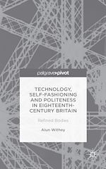 Télécharger le livre :  Technology, Self-Fashioning and Politeness in Eighteenth-Century Britain