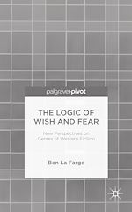 Télécharger le livre :  The Logic of Wish and Fear: New Perspectives on Genres of Western Fiction