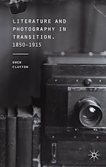 Télécharger le livre :  Literature and Photography in Transition, 1850-1915