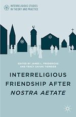 Télécharger le livre :  Interreligious Friendship after Nostra Aetate