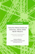 Télécharger le livre :  Youth Practices in Digital Arts and New Media: Learning in Formal and Informal Settings