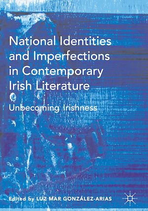 Téléchargez le livre :  National Identities and Imperfections in Contemporary Irish Literature