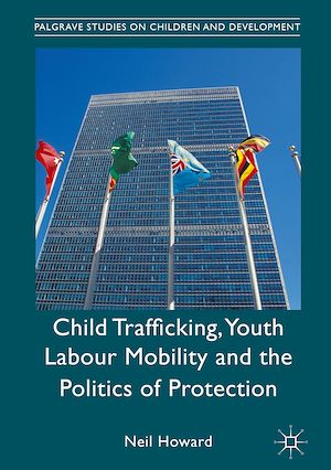 Téléchargez le livre :  Child Trafficking, Youth Labour Mobility and the Politics of Protection